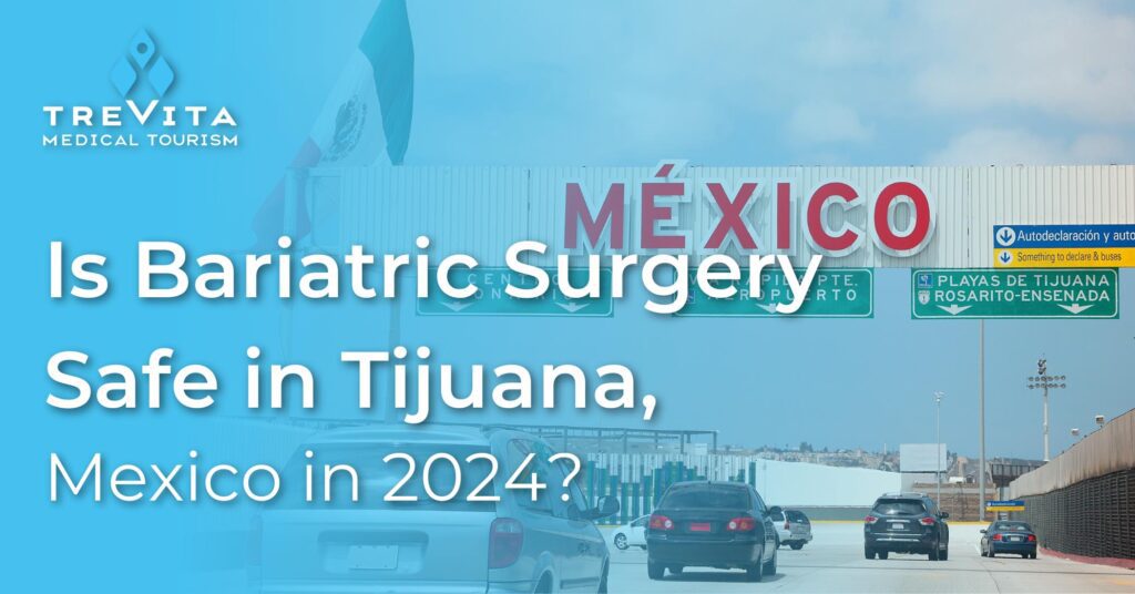 considering bariatric surgery in Tijuana, Mexico.